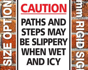 Caution Paths And Steps May Be Slippery When Wet And Icy - Waterproof External 3mm Rigid PVC Sign - 3 Size Options