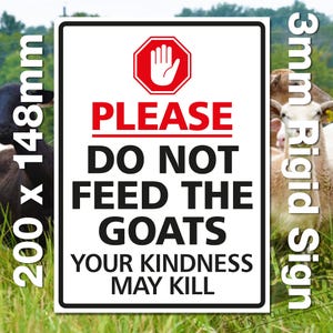 Please Do Not Feed The Goats Your Kindness May Kill - External Waterproof 3mm Rigid PVC Board Sign