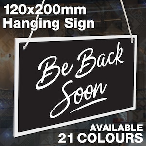 Be Back Soon 3mm Rigid Hanging 120mm x 200mm Sign, Shop Window Door - 21 Colours