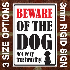Beware Of The Dog - Not Very Trustworthy! - External 3mm Rigid PVC Sign - 3 Size Options
