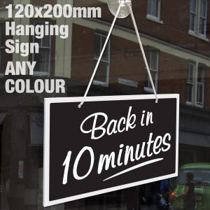Back In 10 Minutes 3mm Rigid Hanging 120mm x 200mm Sign, Shop Window Door - 21 Colours