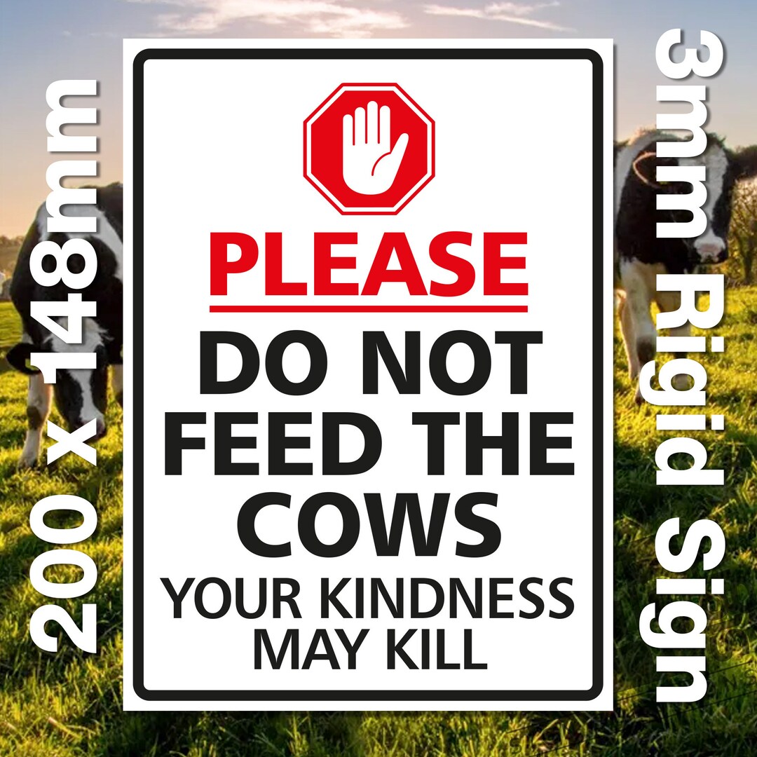 Please Do Not Feed the Cows Your Kindness May Kill - External ...