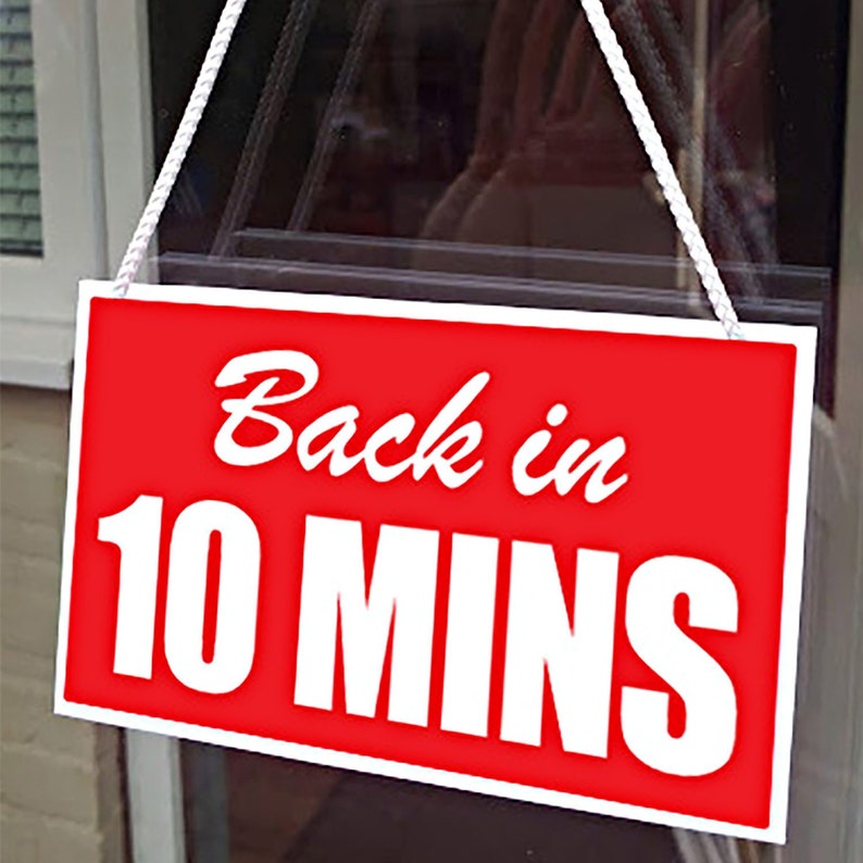 Small Back in 10 Minutes 3mm Rigid Hanging 70mm X 115mm Sign Etsy