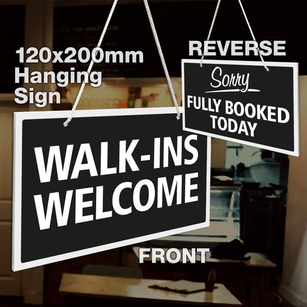 Walk-Ins Welcome - Sorry Fully Booked Today Double Sided 3mm Rigid Hanging 120mm x 200mm Sign, Shop Window Door - 21 Colours