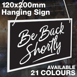 Be Back Shortly 3mm Rigid Hanging 120mm x 200mm Sign, Shop Window Door - 21 Colours