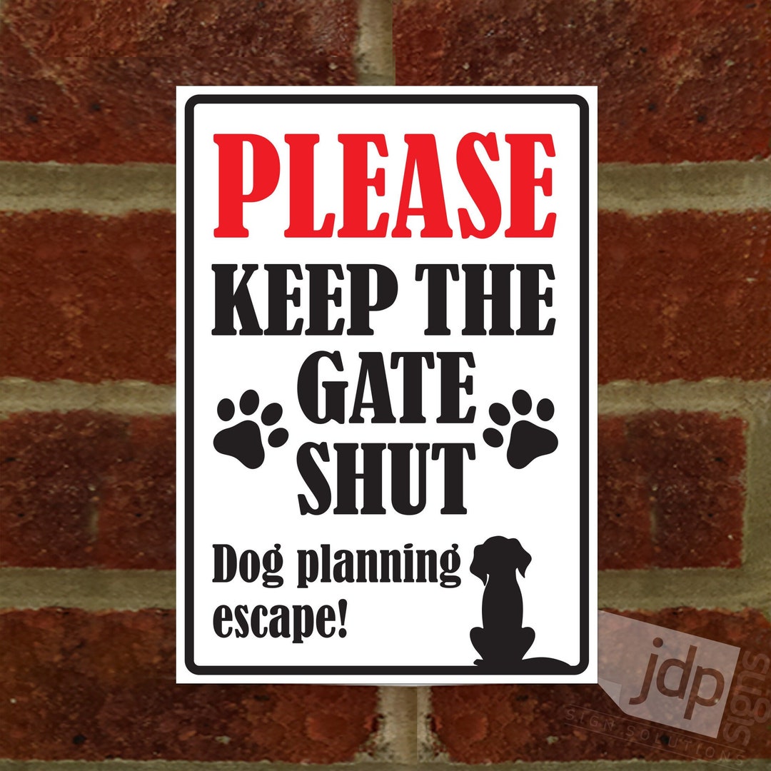 Please Keep the Gate Shut Dog Planning Escape External 3mm Rigid PVC