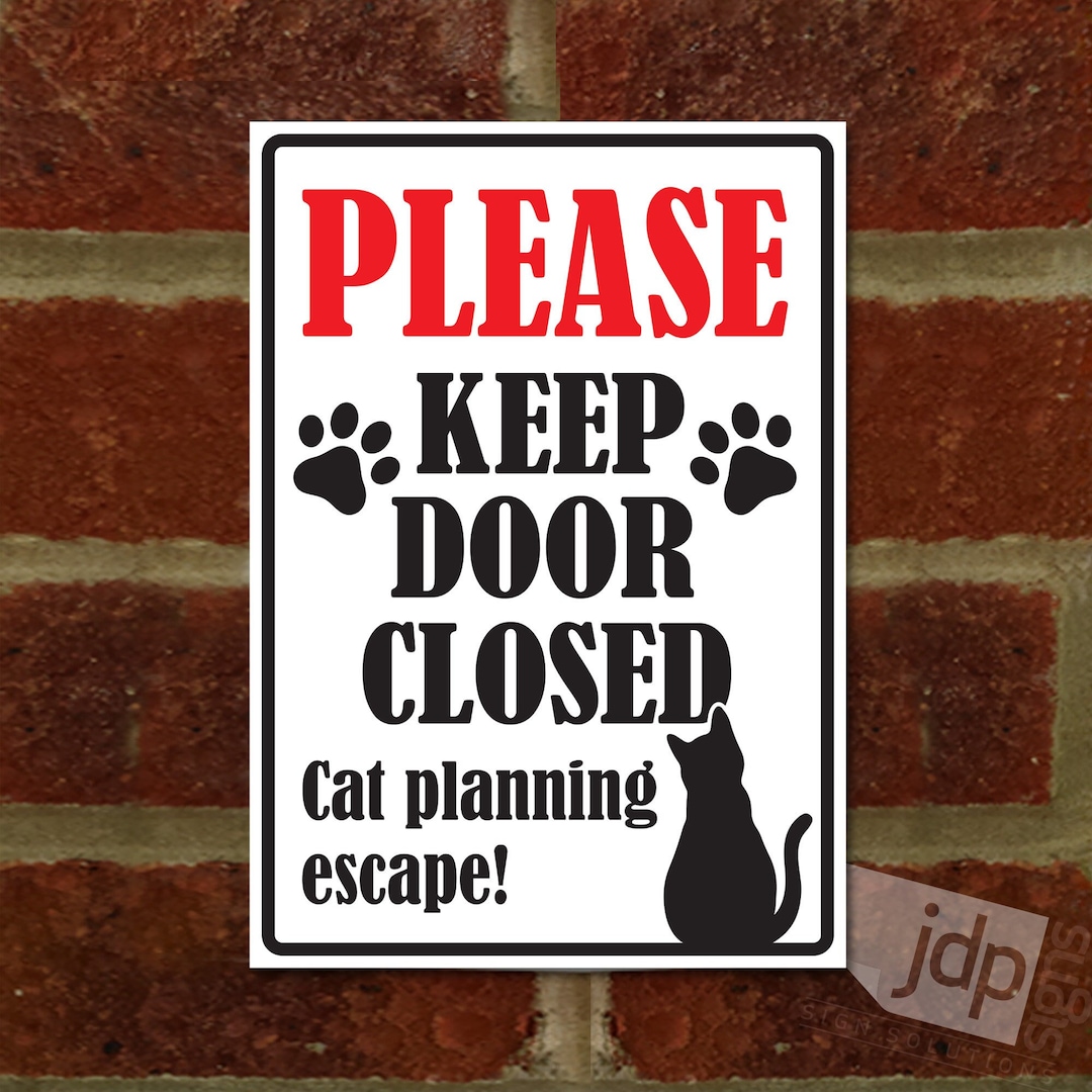 Please Keep Door Closed Cat Planning Escape External 3mm Rigid PVC Sign