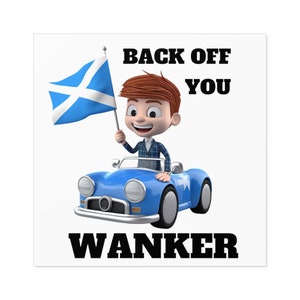Funny British Scotland Flag Sticker, Back off You Wanker Sticker, Funny Scottish Sticker, British Sticker, Vinyl Indoor / Outdoor
