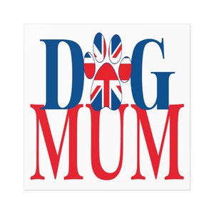 Dog Mum British Sticker, Union Jack Mum Sticker, British Dog Mum Sticker, British Sticker, Vinyl Indoor / Outdoor - Mum / Mom Options