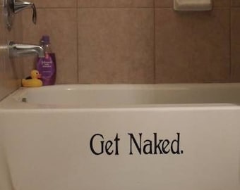 Get Naked Decal, Tub, Shower, Wall, Bathroom, Bathtub