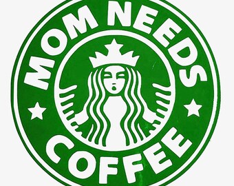 DIY Coffee Logo Mom Needs Coffee Vinyl Decal Coffee Cup Decal Laptop Decal Tablet Decal Cell Phone Decal Coffee Pot Decal Bathroom Mirror