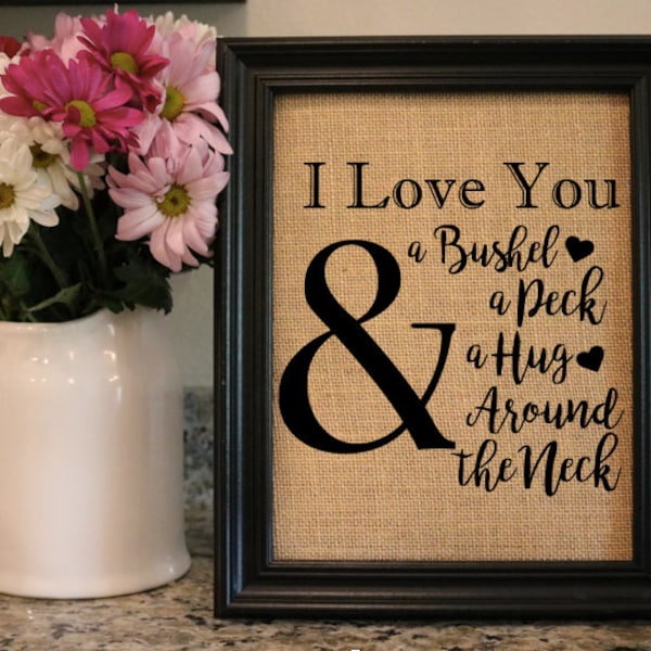 I Love You a Bushel and a Peck and a Hug Around the Neck Burlap Print - Grandma Gift - Grandchild Gift - Nursery Decor - Anniversary Gift