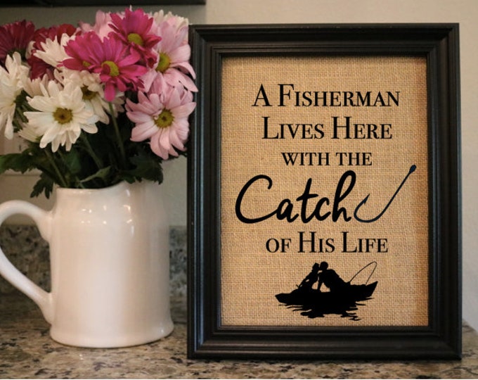A Fisherman Lives Here with the Catch of His Life Burlap Print - Husband Gift - Father's Day Gift