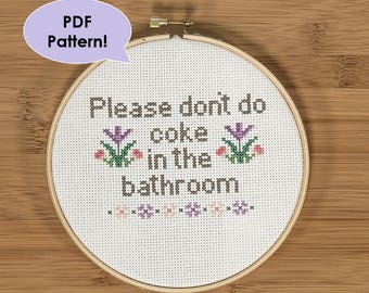 PATTERN Please Don't Do Coke in the Bathroom Art Flowers - Funny Cross Stitch Pattern for 6 inch hoop, 5x7 or 4x6 picture frame