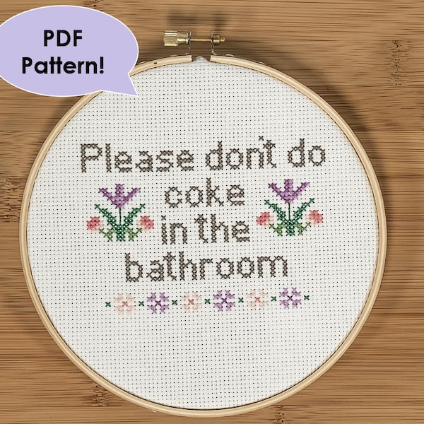 PATTERN Please Don't Do Coke in the Bathroom Art Flowers - Funny Cross Stitch Pattern for 6 inch hoop, 5x7 or 4x6 picture frame
