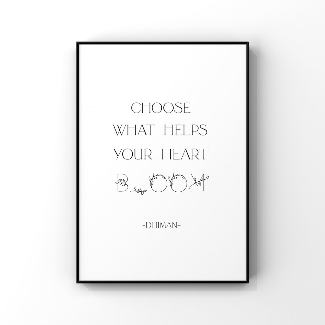 Choose What Helps Your Heart Bloom,dhiman Quote,bloom Print,encouragement Art,new Beginnings