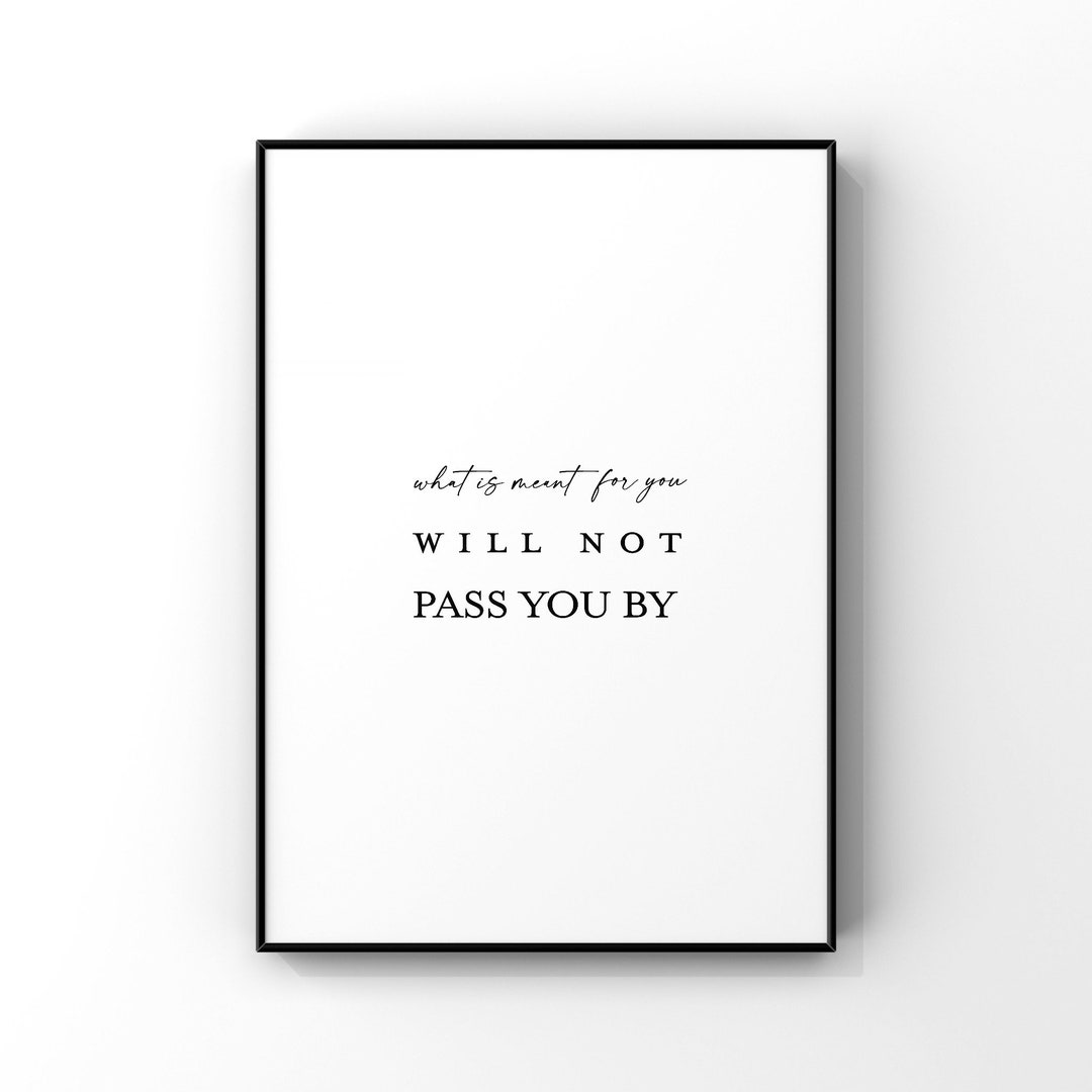 What is meant for you will not pass you by inspirational wall art