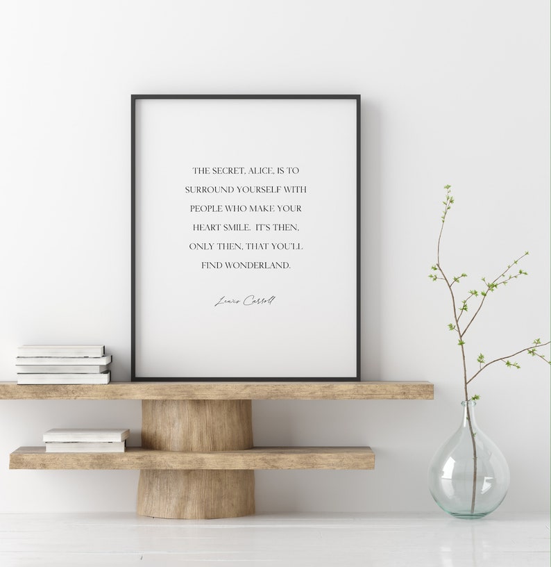 The secret Alice is to surround yourself with the people