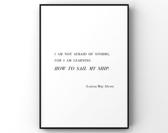 I am not afraid of storms for I am learning how to sail my ship,Louisa May Alcott quote,Inspirational print,Little Women,Lake house,Nautical