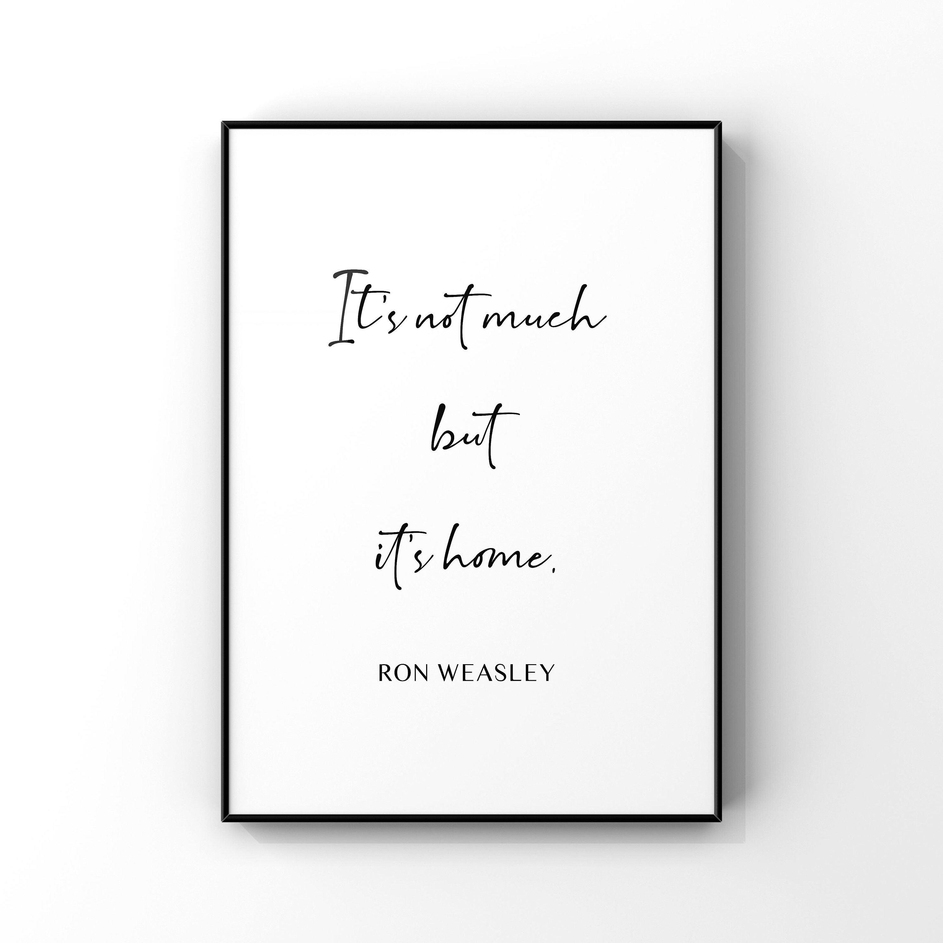 It’s not much but it’s home, Ron Weasley Quote, Harry Potter Wall Art…