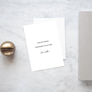 I am not afraid,I was born for this,Joan of Arc quote card,Congratulations card,Encouragement card,Graduation card,You got this,Well done