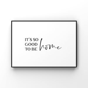 It’s so good to be home, It’s so good to be home print, It’s so good to be home sign, Home Decor Wall Art, It’s good to be home,Living Room