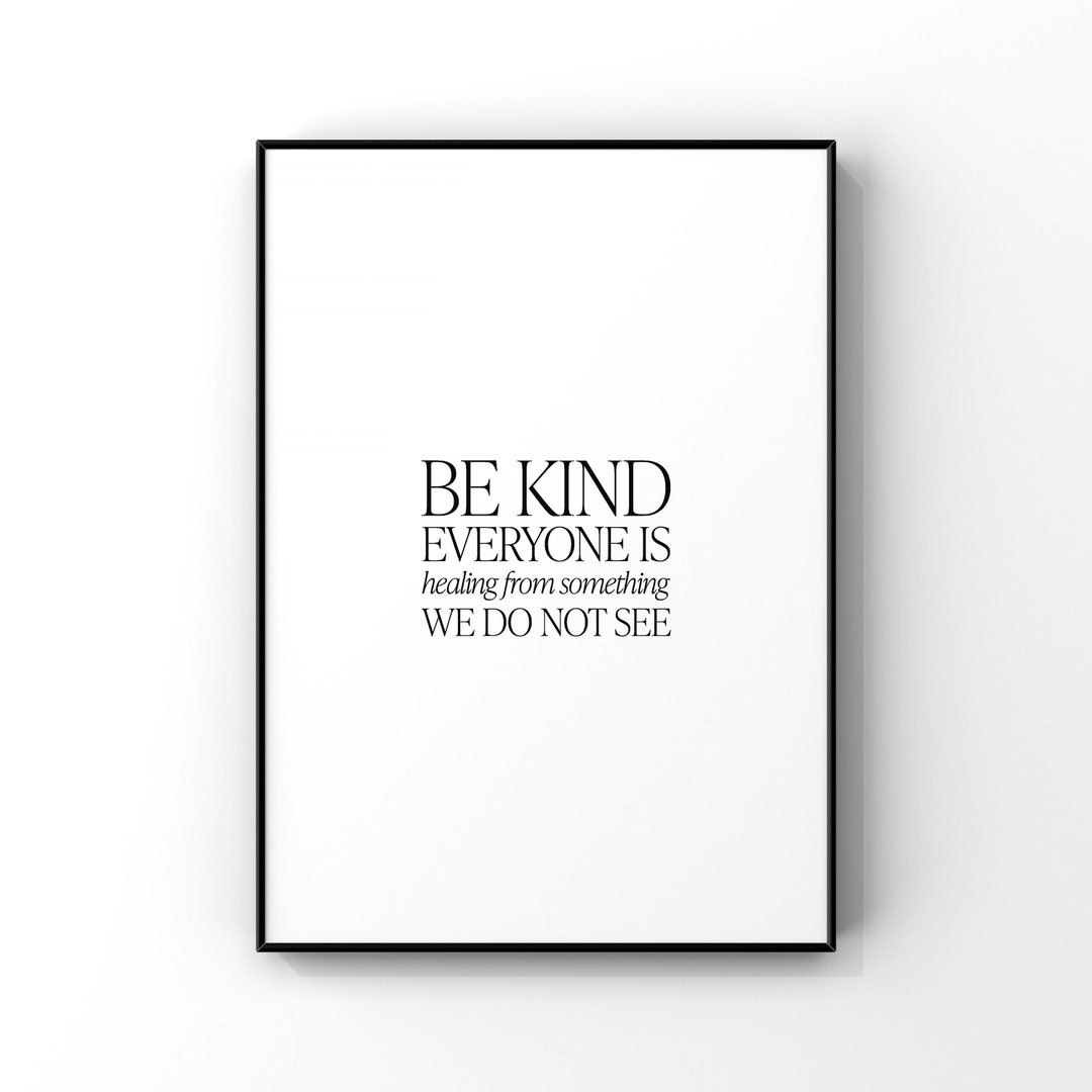 Be Kind Everyone is Healing From Something We Do Not See,inspirational ...