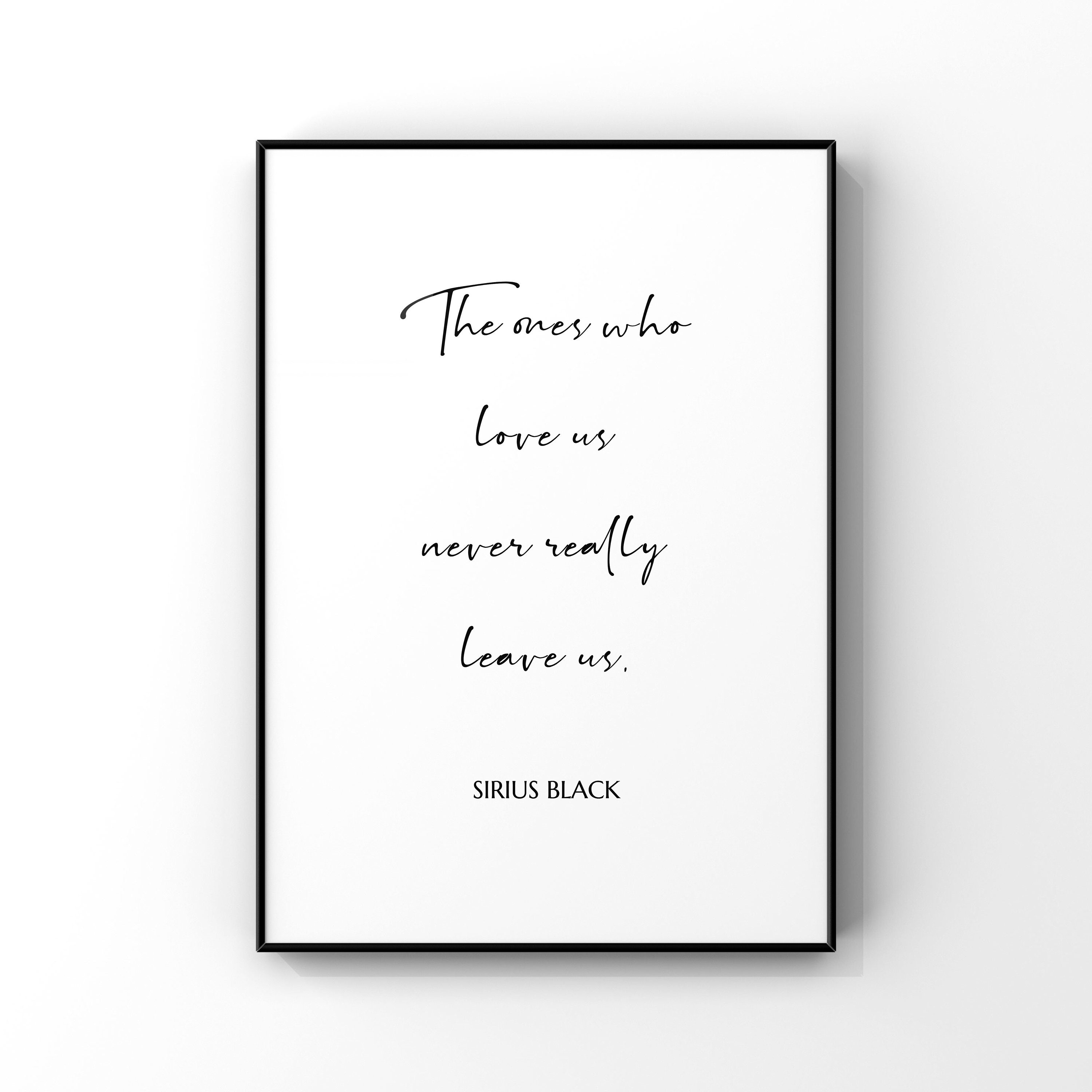 The ones who love us never leave us,Harry Potter Quote Art,Harry Pott…