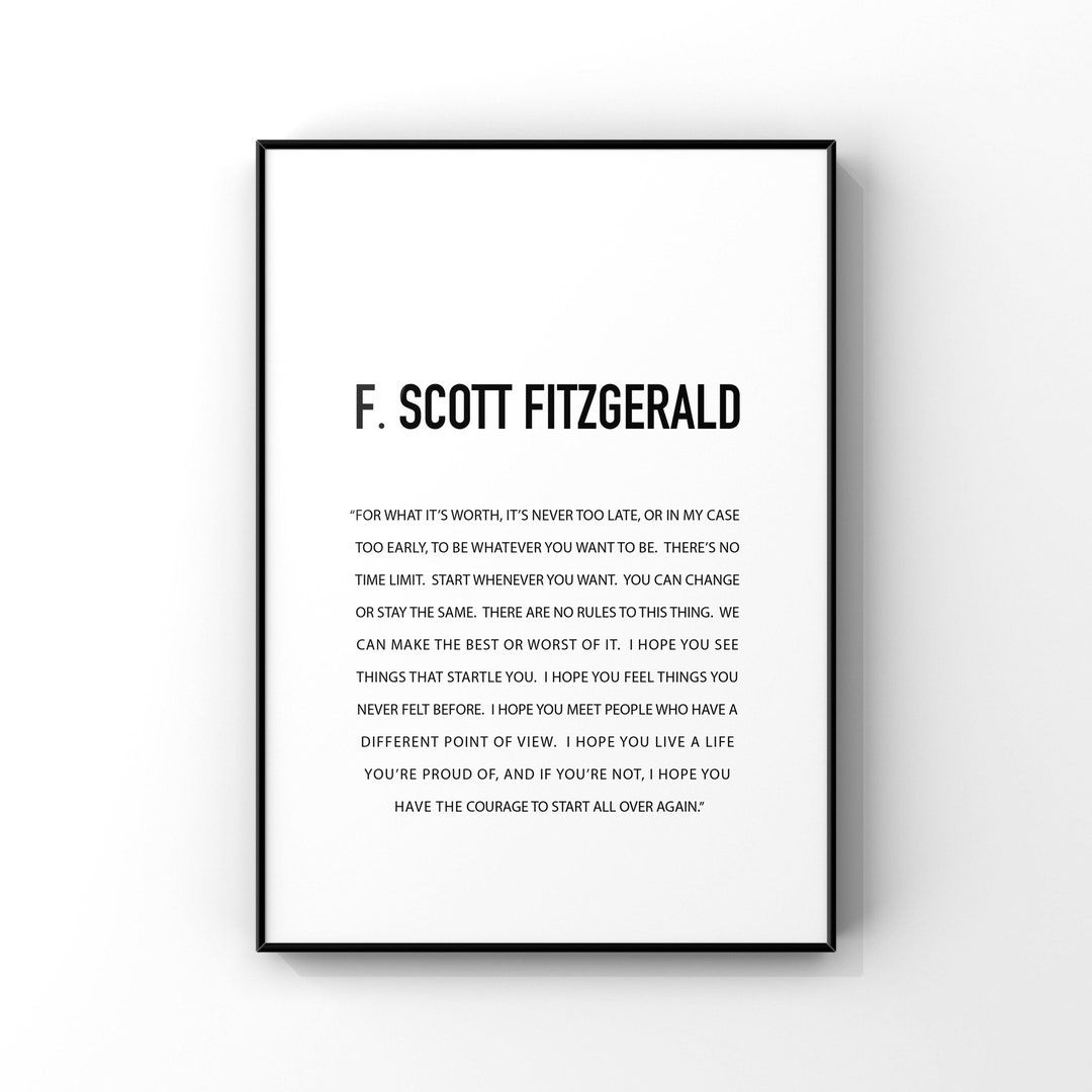 For What Its Worth Its Never Too Late,f. Scott Fitzgerald Quote,graduation Gift,inspirational