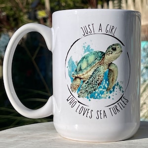 Just A Girl Who Loves Sea Turtles  15oz Mug