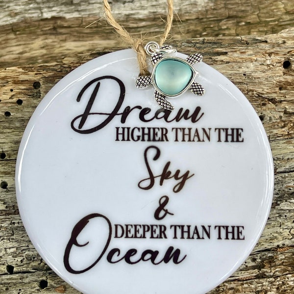 Sea Turtle Dream Higher Than The Sky And Deeper Than The Ocean Ceramic Ornament