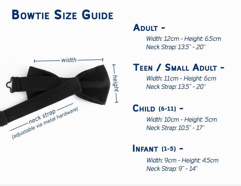 May include: A black bowtie size guide featuring a visual diagram of a bowtie with labeled width, height, and adjustable neck strap. The text lists dimensions for Adult, Teen/Small Adult, Child (6-11), and Infant (1-5) sizes in cm and inches.