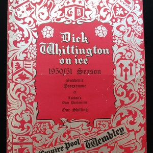 May include: A red and silver programme for the 1950/51 season of Dick Whittington on Ice at London's Empire Pool Wembley. The programme is decorated with ornate silver designs and the text "Souvenir Programme of London's Own Pantomime One Shilling."