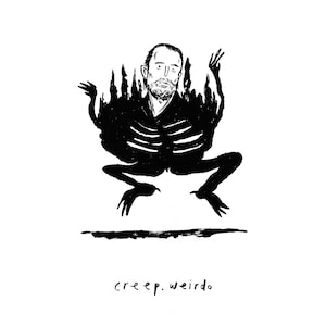 Creep, Weirdo - Thom Yorke/Radiohead illustrated print