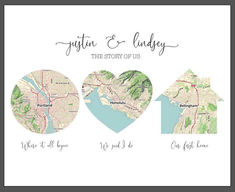 May include: A personalized map print with the names "justin & lindsey" and the text "The Story of Us". The print features three maps: a circle map of Portland, a heart-shaped map of Honolulu, and a house-shaped map of Bellingham. The text "Where it all began" is below the Portland map, "We said I do" is below the Honolulu map, and "Our first home" is below the Bellingham map.