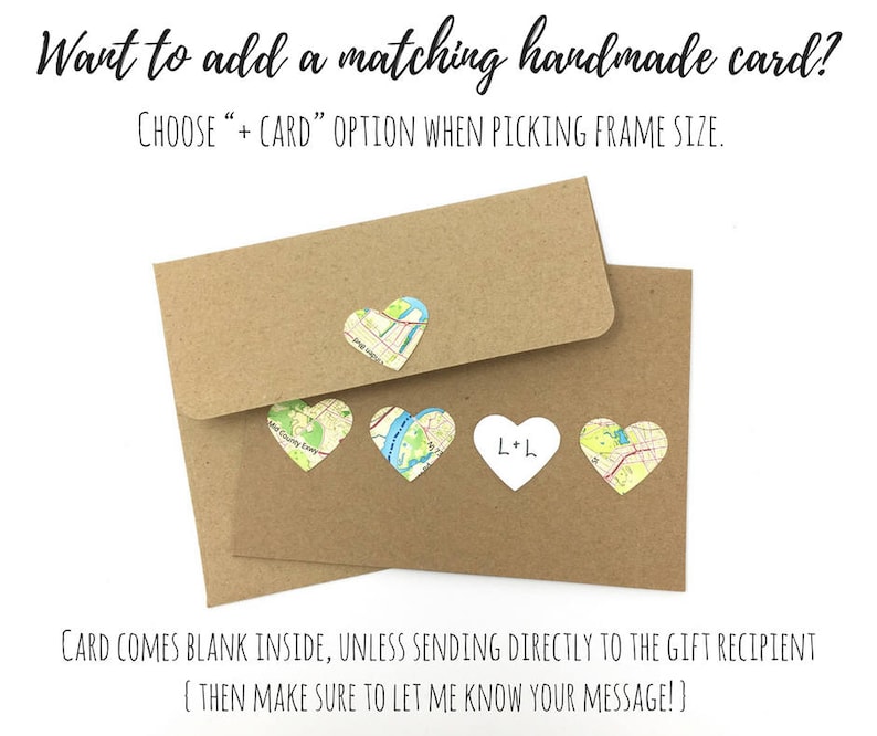 May include: Two brown envelopes with white hearts on them. The hearts have maps inside and one heart has the text "L+L" on it. The text on the envelopes reads "Want to add a matching handmade card? CHOOSE " + CARD" OPTION WHEN PICKING FRAME SIZE. CARD COMES BLANK INSIDE, UNLESS SENDING DIRECTLY TO THE GIFT RECIPIENT { THEN MAKE SURE TO LET ME KNOW YOUR MESSAGE!"