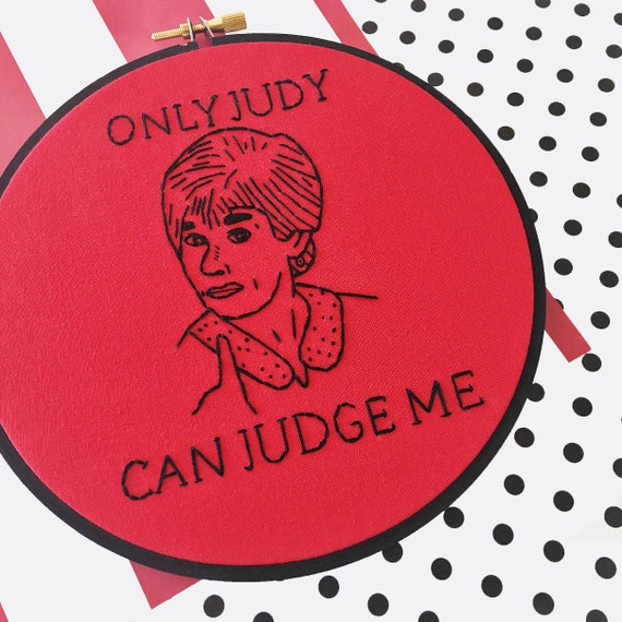 Only Judy Can Judge Me Hand Embroidery Judge Judy TV Personality Funny Embroidery Funny Wall Art Feminist Art Strong Woman Art Court TV