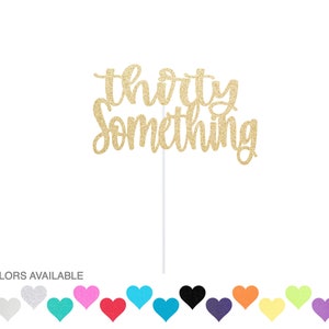 Thirty Something Cake Topper - 30 Something Cake Topper - Birthday Cake Topper  Sign