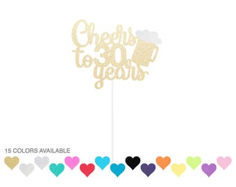 Cheers to 30 Years Cake Topper - birthday cake topper - Cheers & Beers - 30 40 50