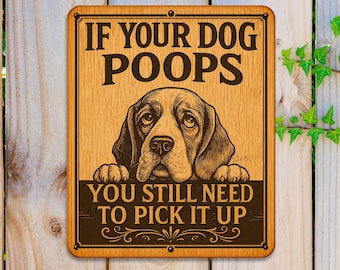 If Your Dog Poops Wooden Sign – You Still Need to Pick It Up – Handcrafted Outdoor Yard Sign by Designocracy - 961067