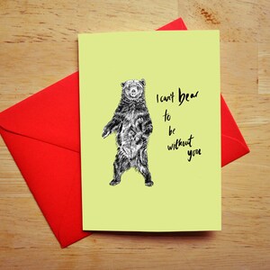 I Can’t Bear To Be Without You Greetings Card
