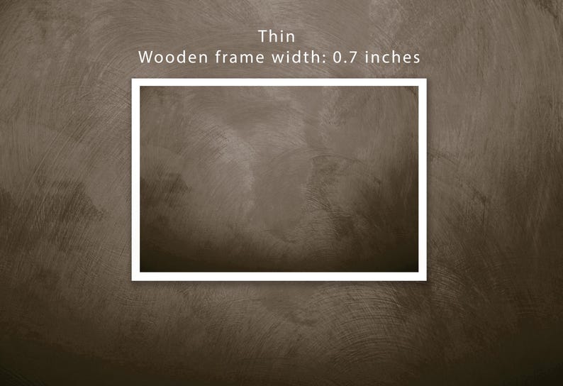 May include: A brown textured background with a white frame around a blank space. The text "Thin Wooden frame width: 0.7 inches" is above the frame.