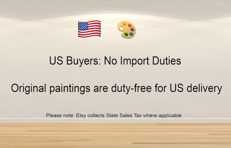 Peut inclure: L'image pr&eacute;sente le drapeau am&eacute;ricain et une ic&ocirc;ne de palette de peintre. Le texte indique "US Buyers: No Import Duties" et "Original paintings are duty-free for US delivery."
