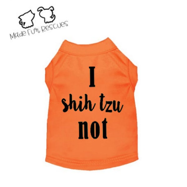 Shih Tzu Not, Dog shirt, Pet shirt