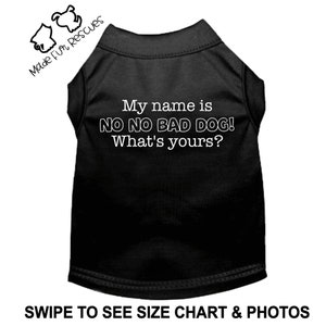 My name is No No Bad Dog, Dog Shirt, Pet Shirt