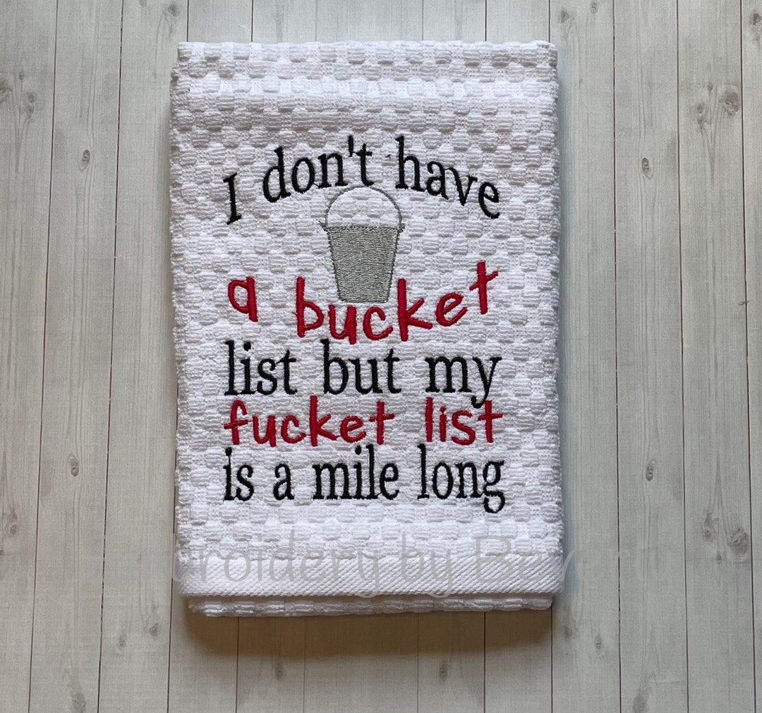I Don't Have a Bucket List but My Fucket List is a Mile Long Towel. - Etsy