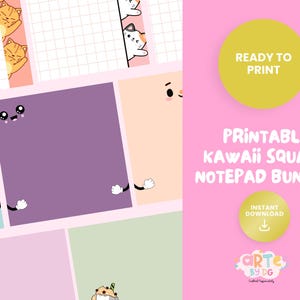 May include: Printable Kawaii Square Notepad Bundle with cute cartoon faces and cat illustrations. The design features a pink background with a yellow circle that says "Ready to Print".