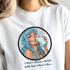 I don't always drink milk shirt, Milk shirt, Unhinged shirts, Vintage funny shirt, Sarcastic tshirt, Weird shirts, Retro Humor shirt