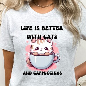 Life is better with Cats and Cappuccinos Shirt, Coffee Lover Shirt, Kawaii Cat Shirt, Cat Mom Gift, Cat Lover tshirt, Cat and coffee shirt