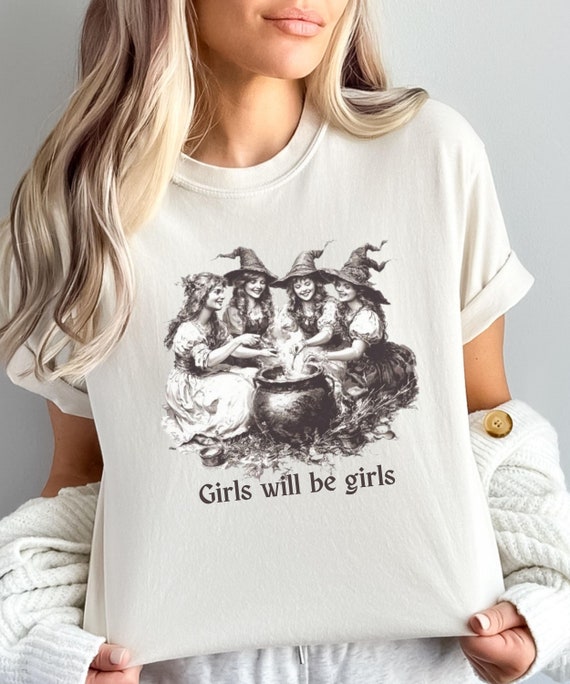 Girls Will Be Girls Halloween Tee: Vintage Witch Coven Shirt